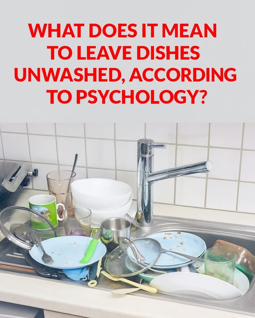 The Psychological Meaning of Leaving Dirty Dishes — And Why They Shouldn’t Pile Up ⬇️